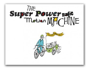 The SuperPower Magic Motion Machine